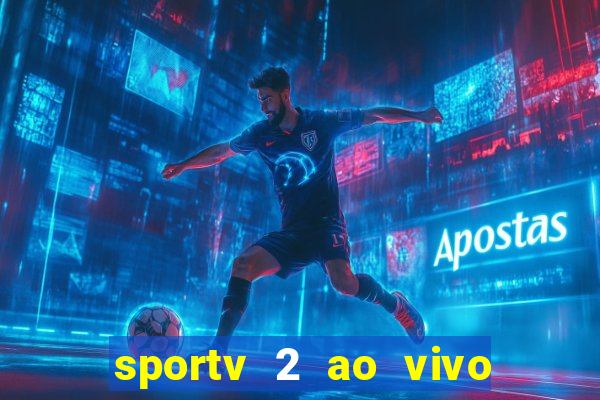 sportv 2 ao vivo mega canal